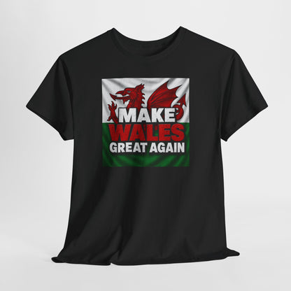 Make Wales Great Again T-Shirt — Welsh Flag Dragon Political Slogan Tee