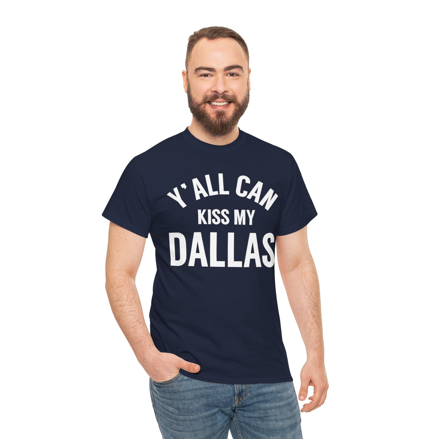 Y'all Can Kiss My Dallas T-Shirt — Funny Texas Pride Tee