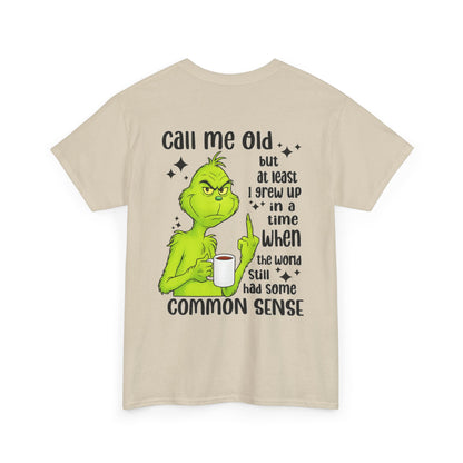 Grinch "Call Me Old" Tee — Funny Common Sense Holiday T-Shirt