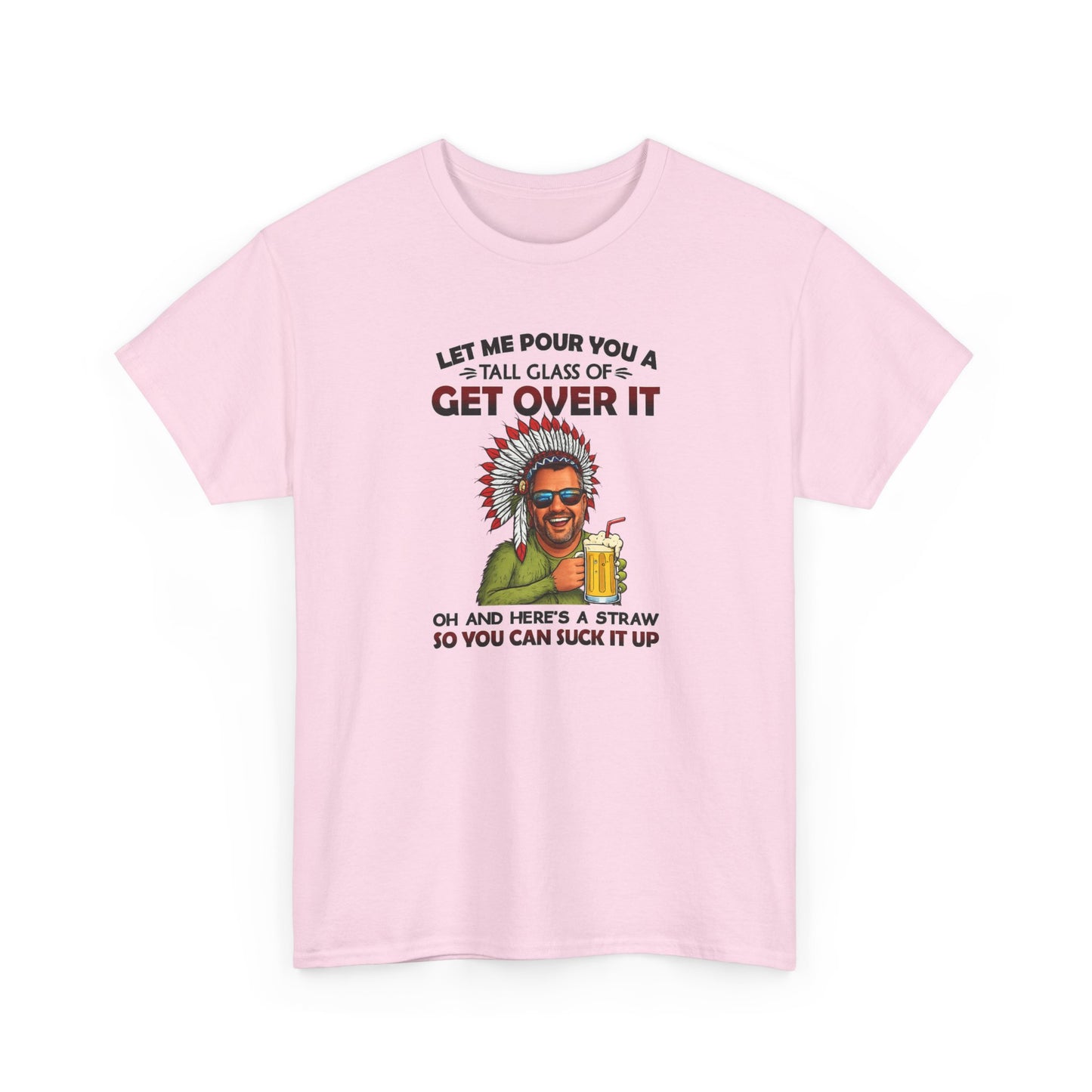 Get Over It Tee – Retro Native Chief Graphic Shirt with 'Let Me Pour You a Tall Glass of Get Over It' Slogan