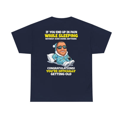Funny 'Getting Old' T‑Shirt — 'If You End Up In Pain While Sleeping…' Retirement & Birthday Gift
