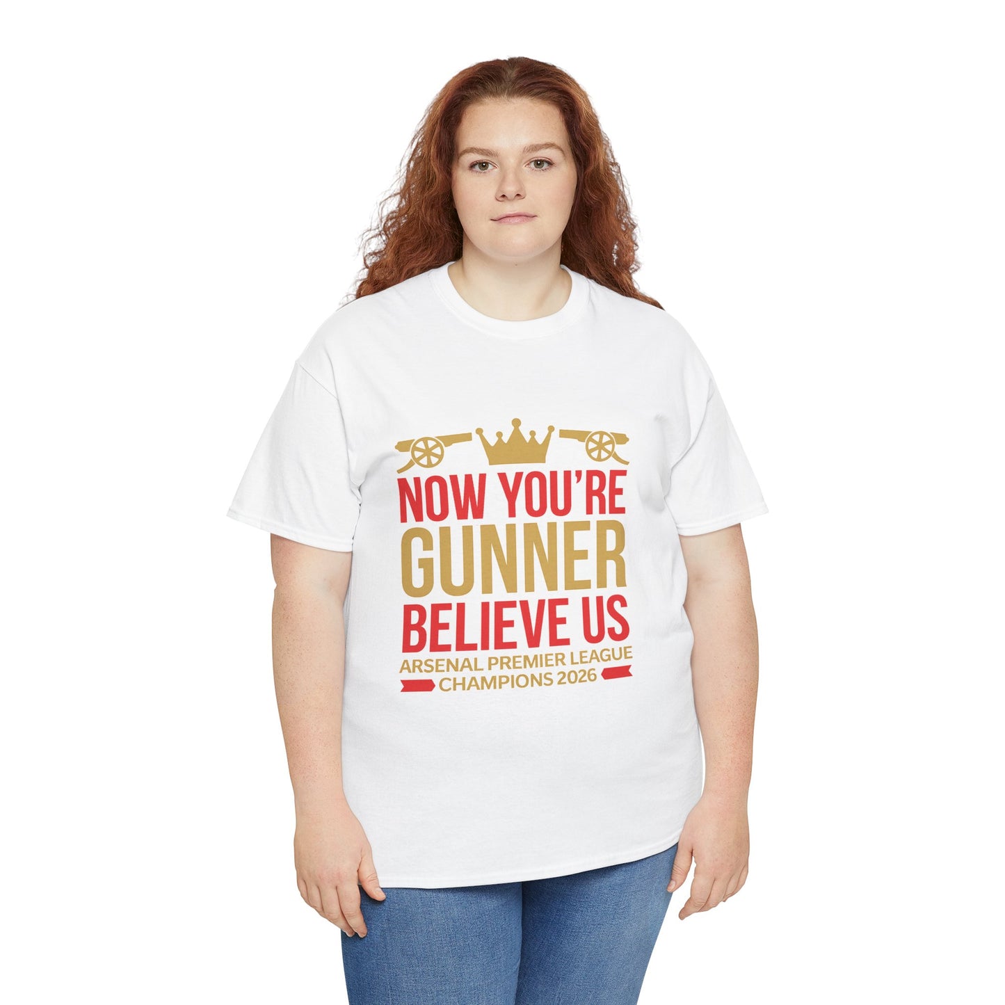 Now You're Gunner Believe Us T-Shirt — Arsenal Premier League Champions 2026 Fan Tee