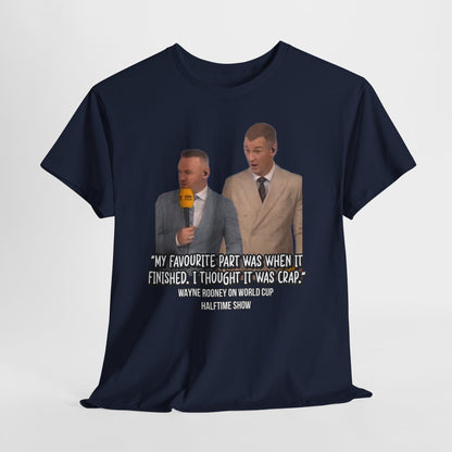 Comedy Quote T-Shirt — "My Favourite Part Was When It Finished, I Thought It Was Crap"