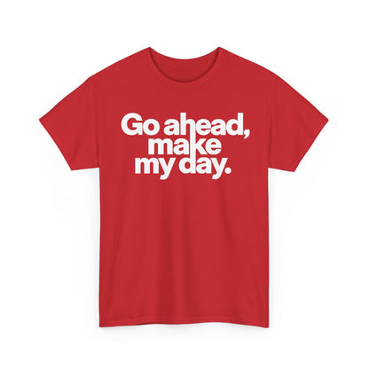 Go Ahead, Make My Day Tee — Bold White Text Graphic T-Shirt