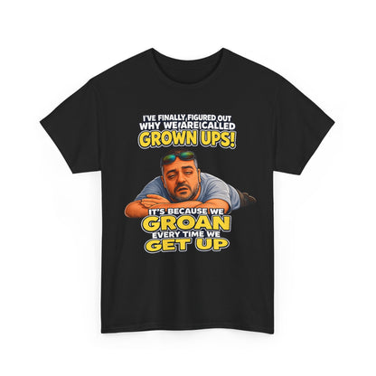 Funny "Grown Ups" T-Shirt — "We Groan Every Time We Get Up" Graphic Tee