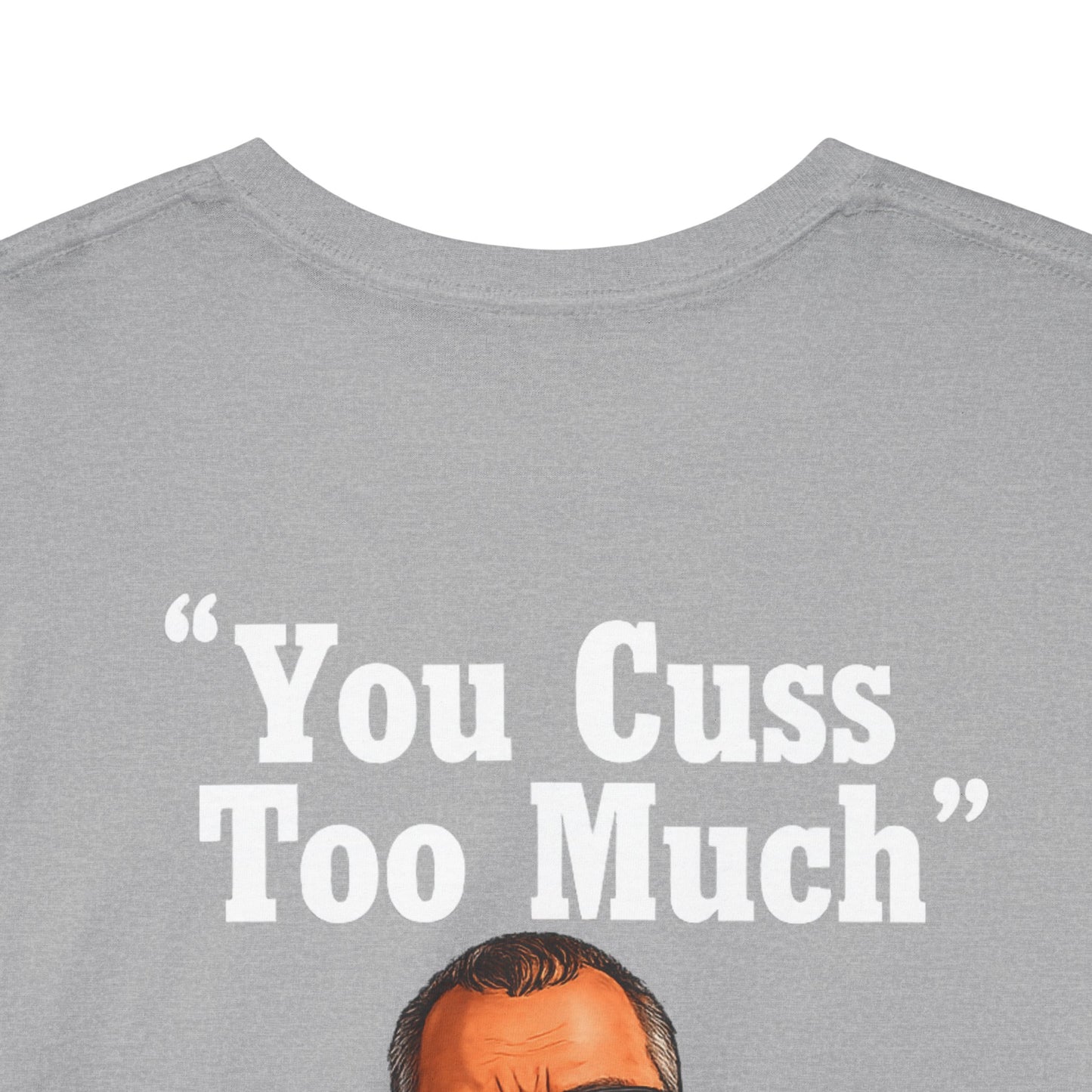 Graphic Tee — “You Cuss Too Much” Funny Sarcastic T‑Shirt
