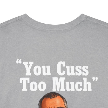 Graphic Tee — “You Cuss Too Much” Funny Sarcastic T‑Shirt