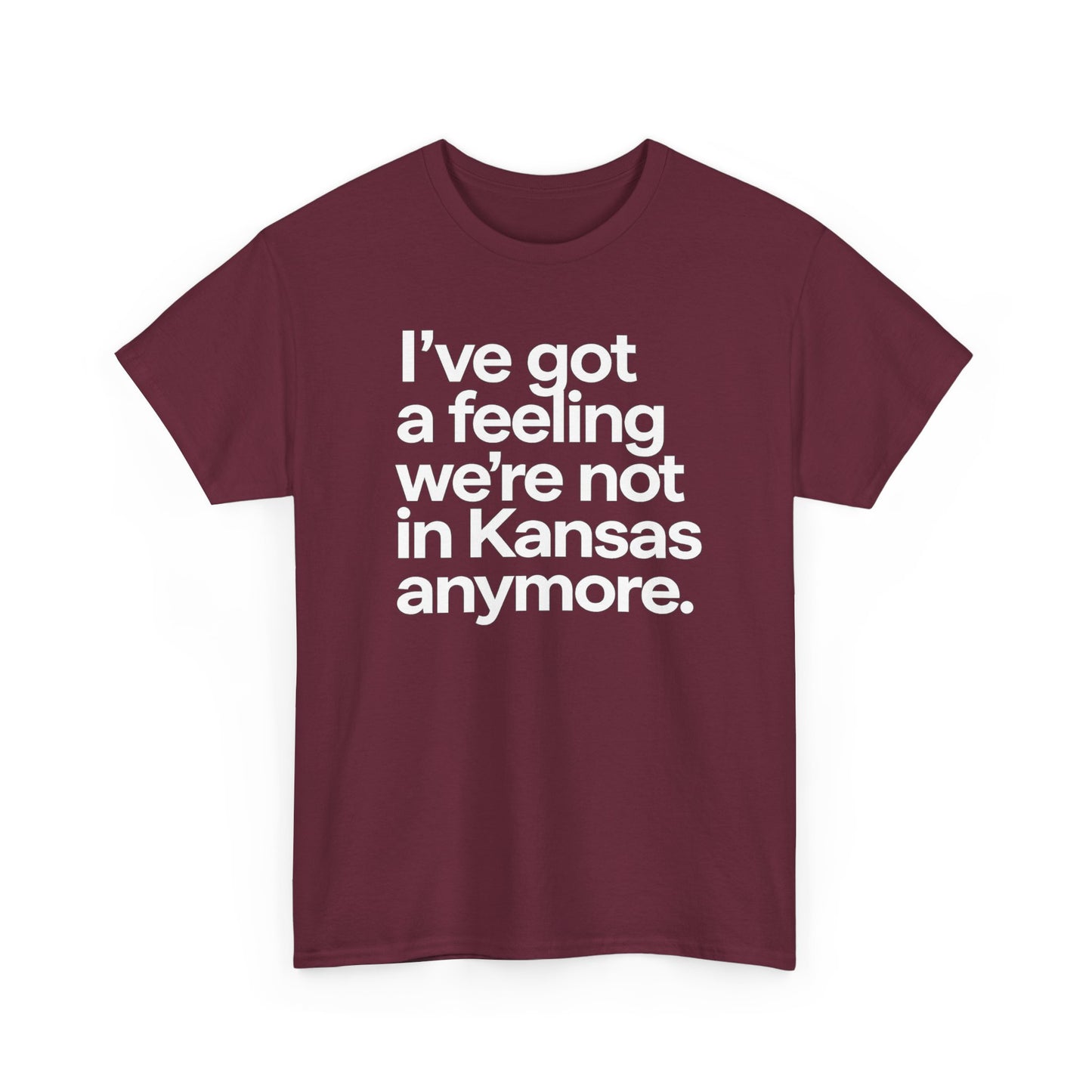 Wizard of Oz Quote T-Shirt — "I’ve Got a Feeling We’re Not in Kansas Anymore"