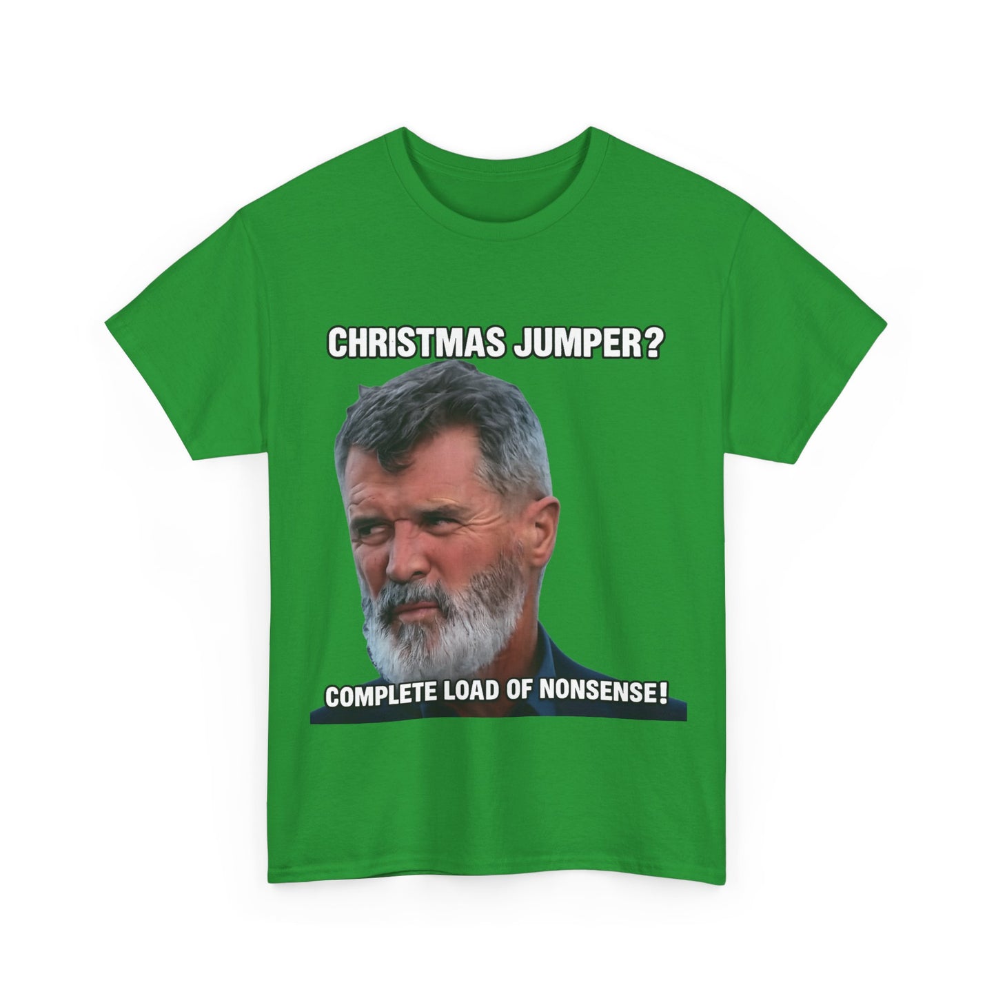 Funny Christmas Tee — "Christmas Jumper? Roy Keane Complete Load of Nonsense" Graphic Shirt