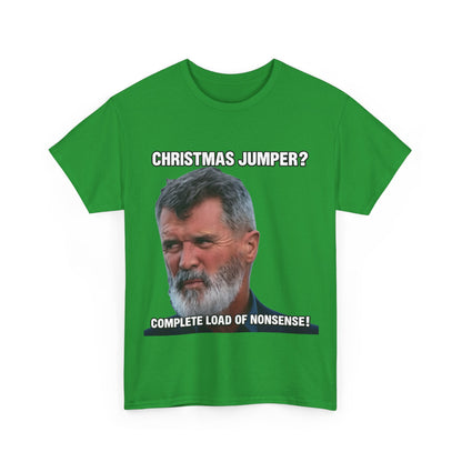 Funny Christmas Tee — "Christmas Jumper? Roy Keane Complete Load of Nonsense" Graphic Shirt