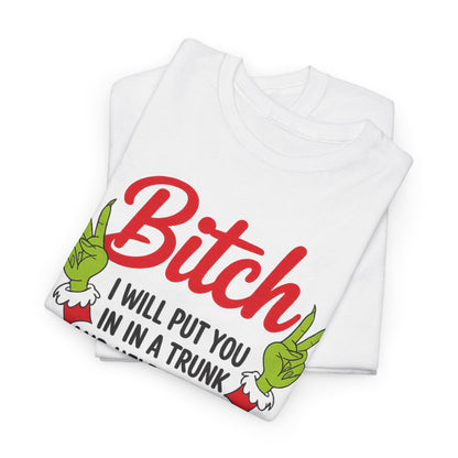 Graphic Tee "Bitch I Will Put You In A Trunk" – Funny Sassy Statement Shirt