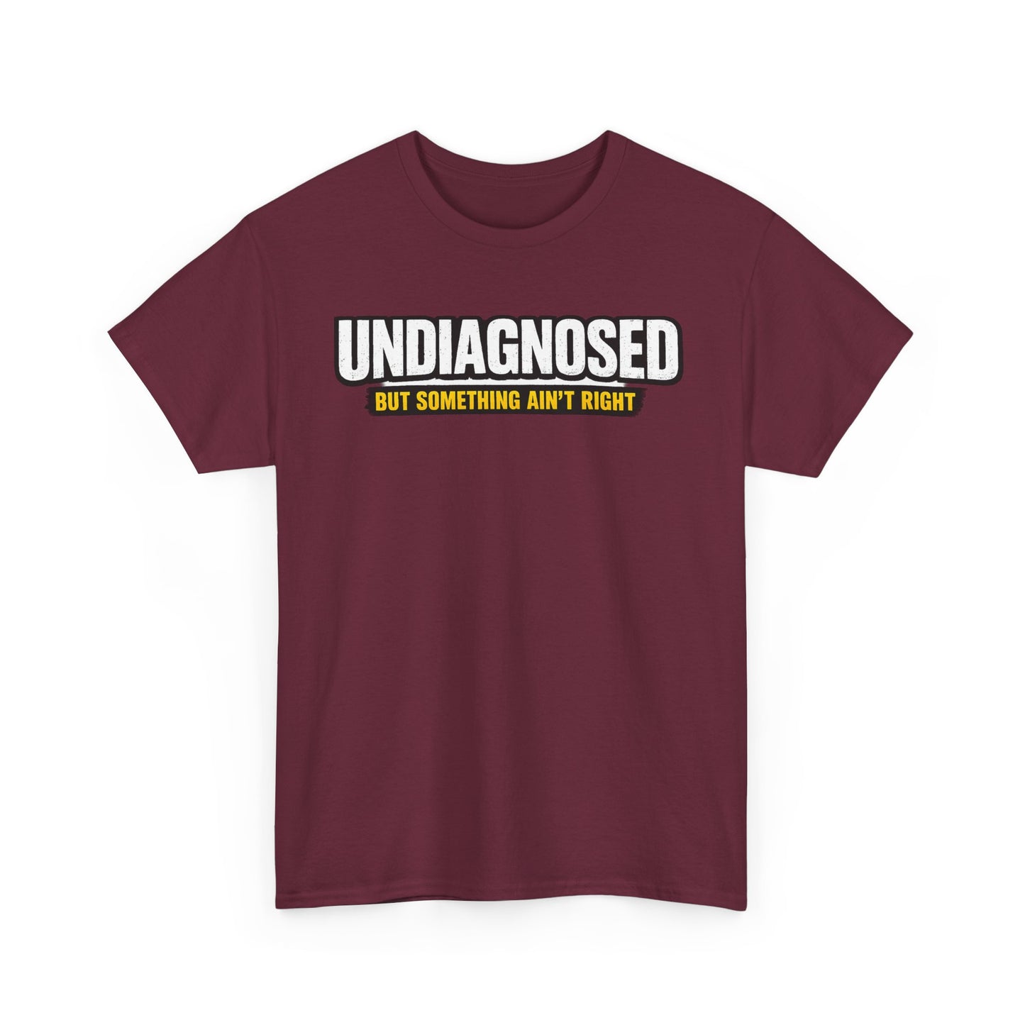 Undiagnosed Tee — "But Something Ain't Right" Awareness T-Shirt