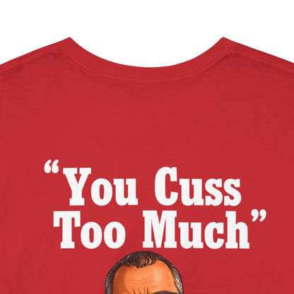 Graphic Tee — “You Cuss Too Much” Funny Sarcastic T‑Shirt