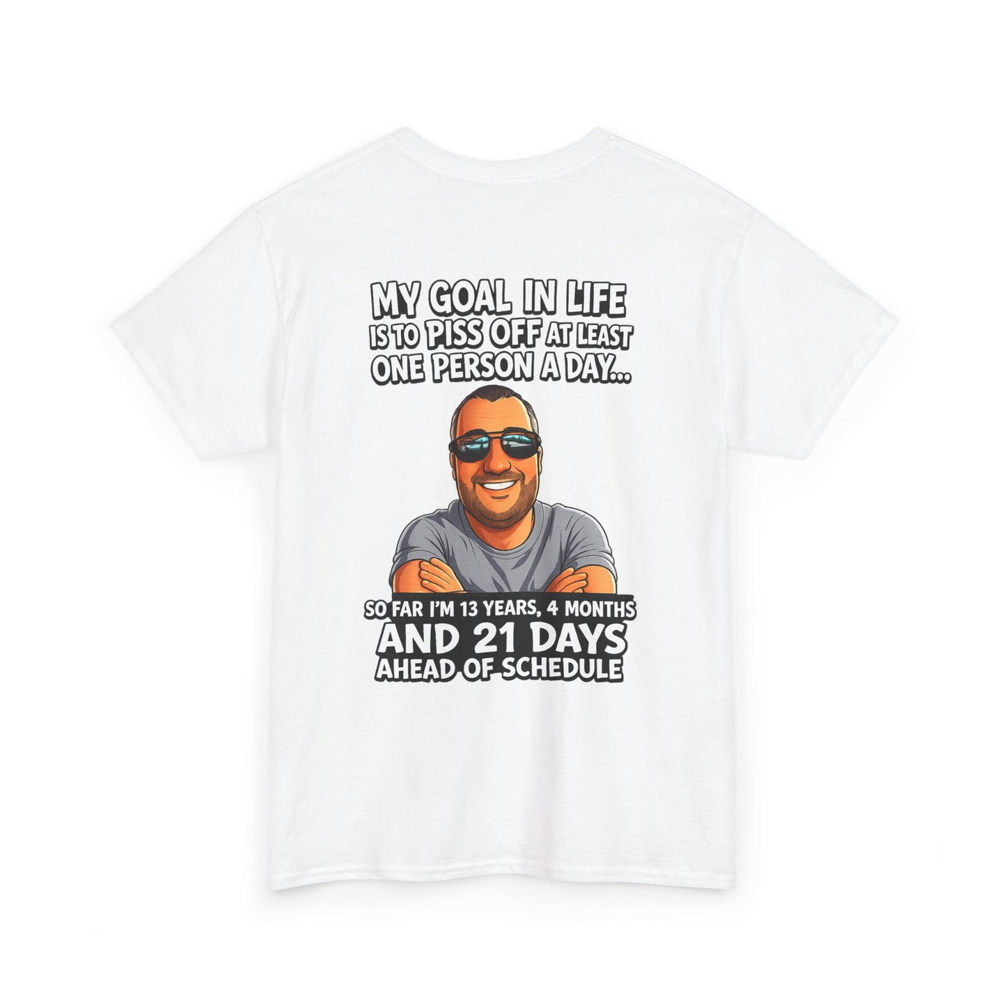Graphic Tee — "My Goal in Life Is to Piss Off at Least One Person a Day" Humorous T‑Shirt