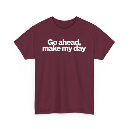 Go Ahead, Make My Day Tee - Bold Statement Graphic T-Shirt