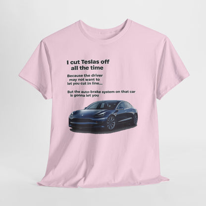 "I cut Teslas off all the time" Funny Quote Unisex Heavy Cotton Tee