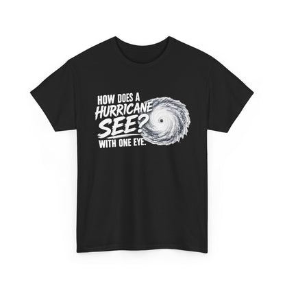 Hurricane Joke Tee – "How Does a Hurricane See? With One Eye" Graphic T-Shirt