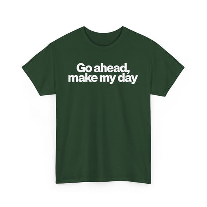 Go Ahead, Make My Day Tee - Bold Statement Graphic T-Shirt