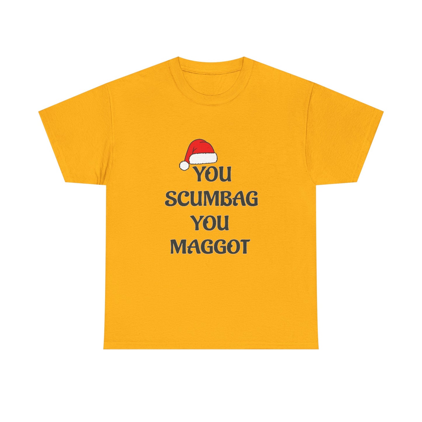 T-Shirt - 'You Scumbag You Maggot' Funny Christmas Novelty Tee