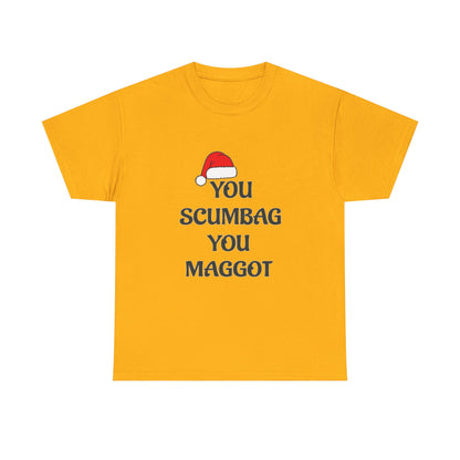 T-Shirt - 'You Scumbag You Maggot' Funny Christmas Novelty Tee