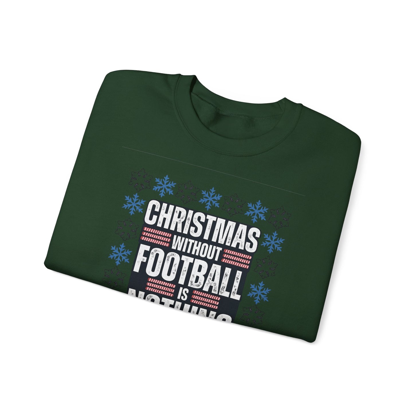 Christmas Without Football is Nothing Crewneck Sweatshirt