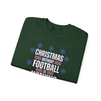 Christmas Without Football is Nothing Crewneck Sweatshirt