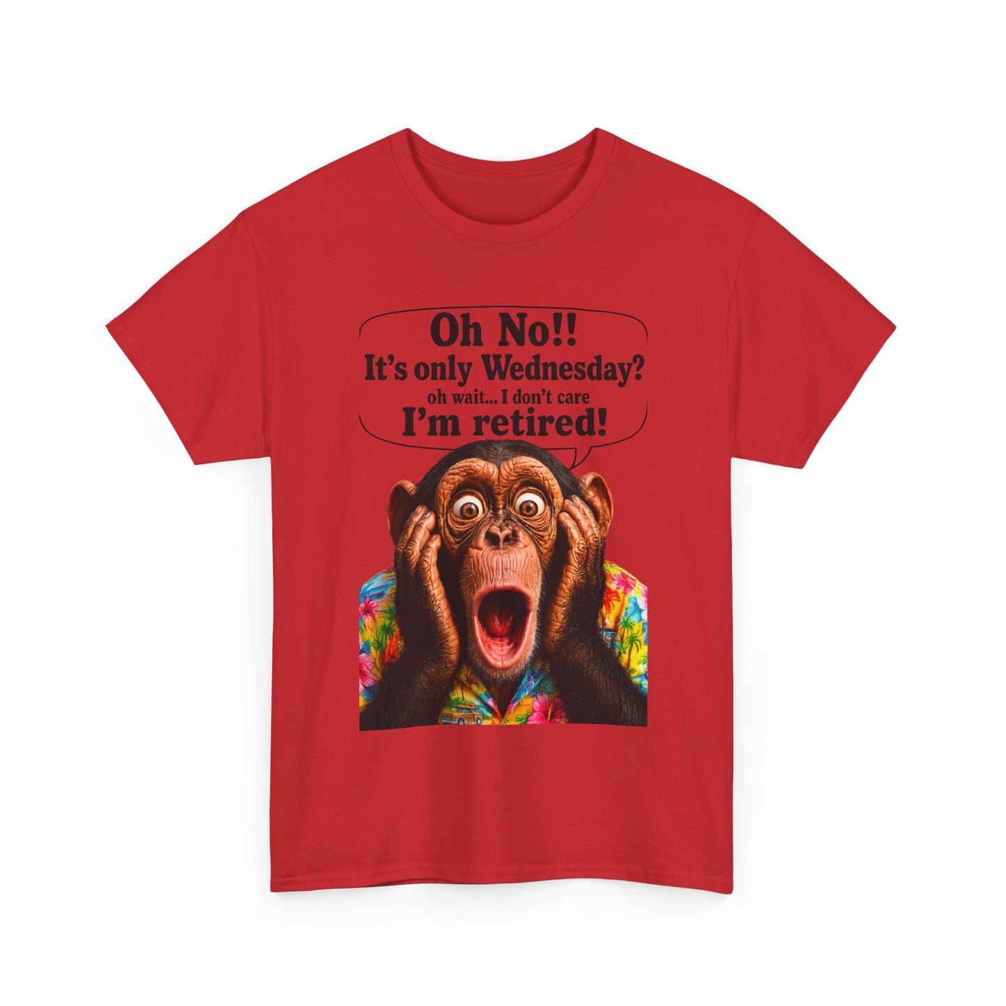 Retired & Loving It T‑Shirt — Funny Monkey "Oh No!! It’s only Wednesday? I’m retired!" Retirement Tee