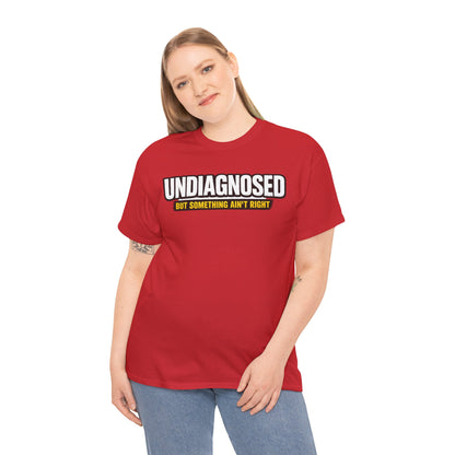 Undiagnosed Tee — "But Something Ain't Right" Awareness T-Shirt