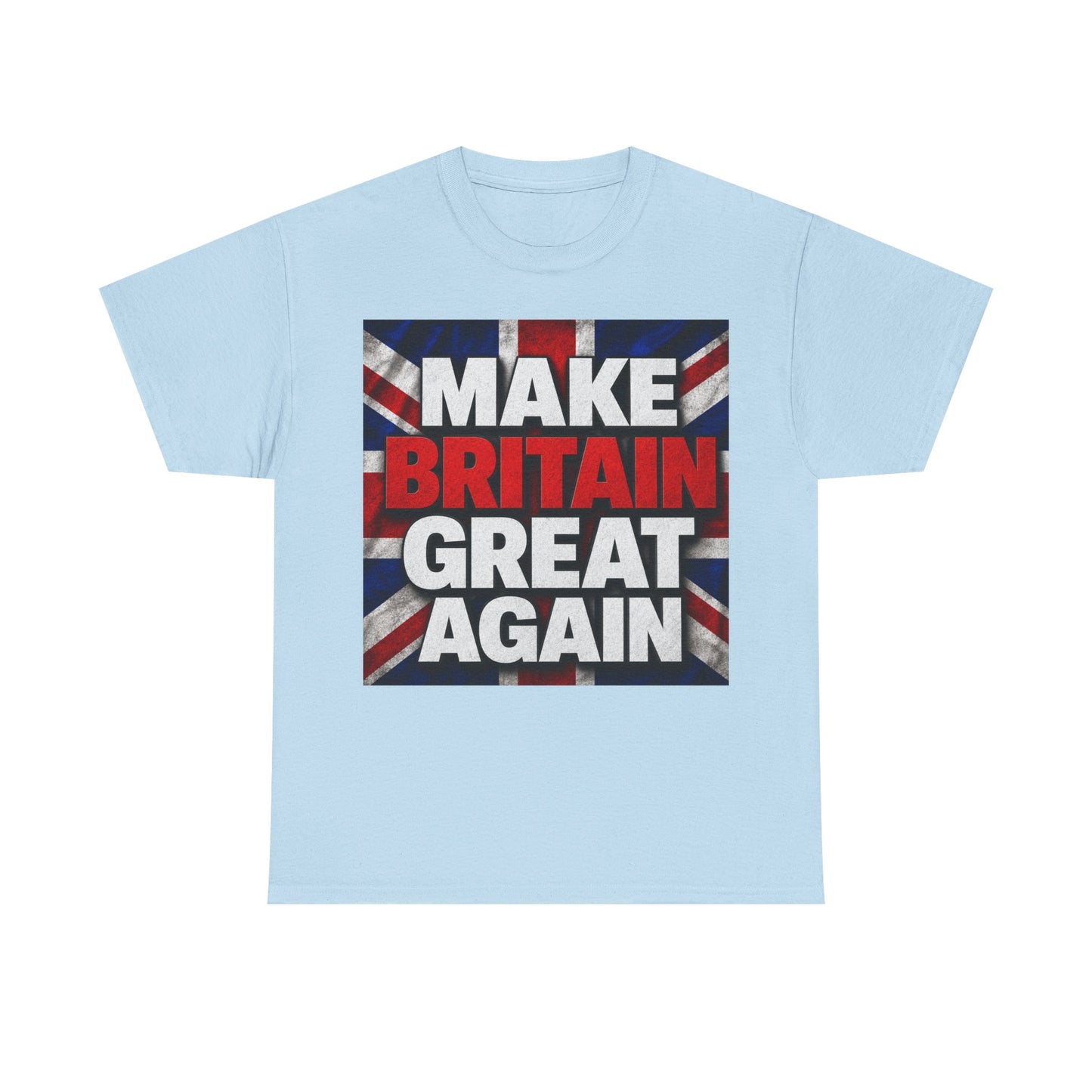 Make Britain Great Again T-Shirt — Union Jack Political Statement Tee