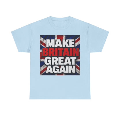 Make Britain Great Again T-Shirt — Union Jack Political Statement Tee