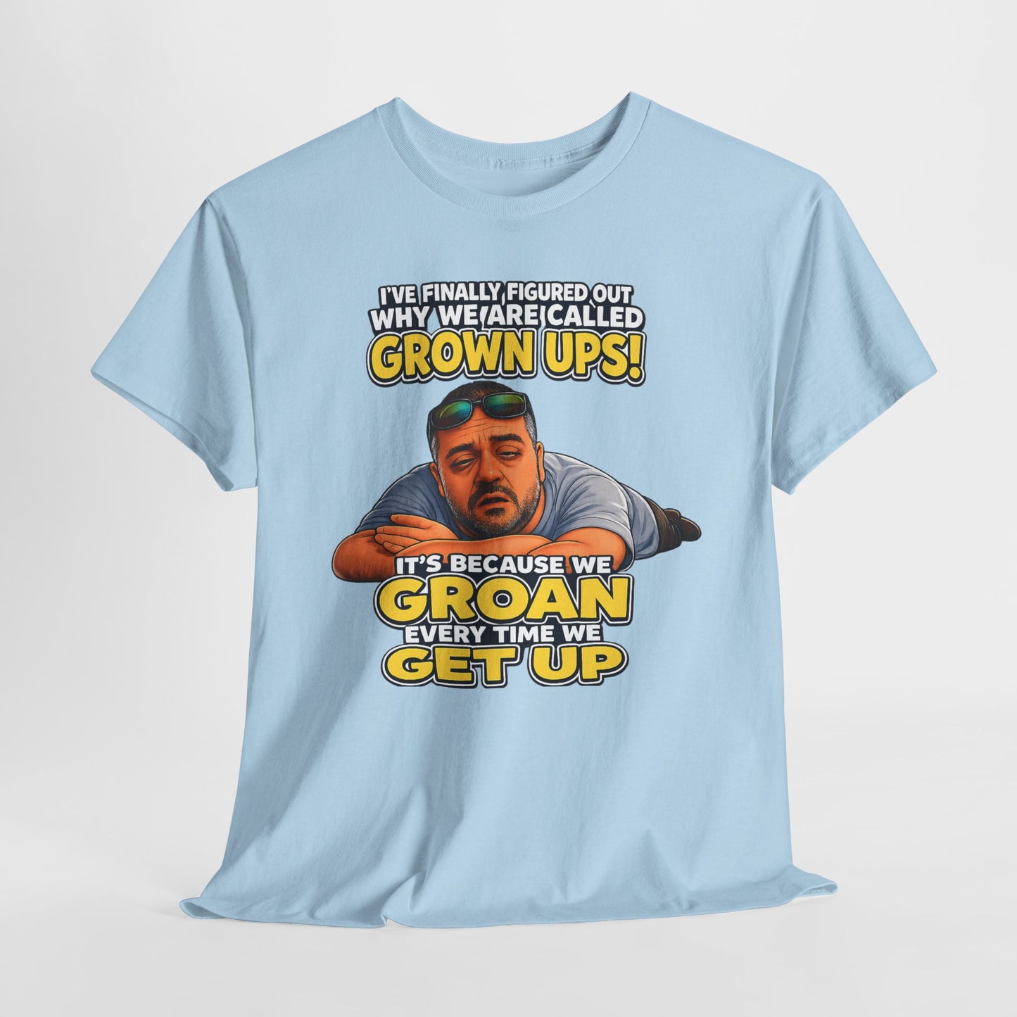 Funny "Grown Ups" T-Shirt — "We Groan Every Time We Get Up" Graphic Tee