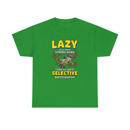 Lazy Is a Strong Word Tee — "Selective Participation" Funny Sloth T-Shirt