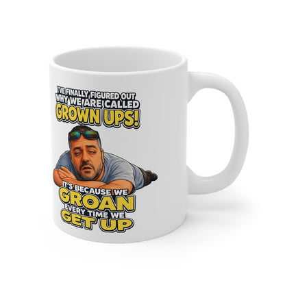 Grown Ups Coffee Mug — Funny "We Groan Every Time We Get Up" Ceramic Cup (11oz/15oz)