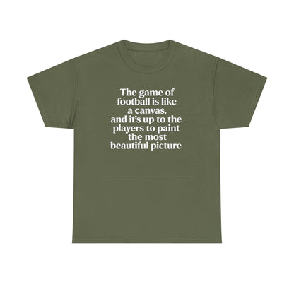 Football Quote Graphic Tee — "The game of football is like a canvas"