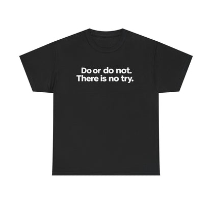 Do or Do Not — Motivational Text T-Shirt