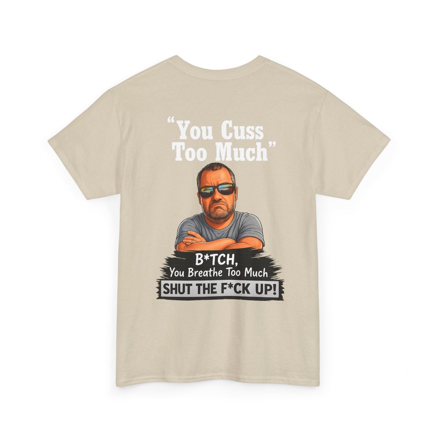 Graphic Tee — “You Cuss Too Much” Funny Sarcastic T‑Shirt