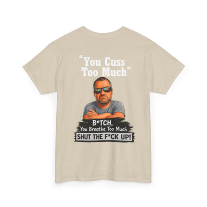 Graphic Tee — “You Cuss Too Much” Funny Sarcastic T‑Shirt