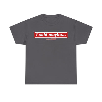 I Said Maybe Tee — Minimalist Red Logo Graphic T‑Shirt
