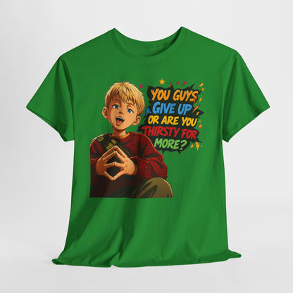 Home Alone Inspired Graphic Tee — 'You Guys Give Up or Are You Thirsty for More?' Nostalgic Comic Boy T-Shirt