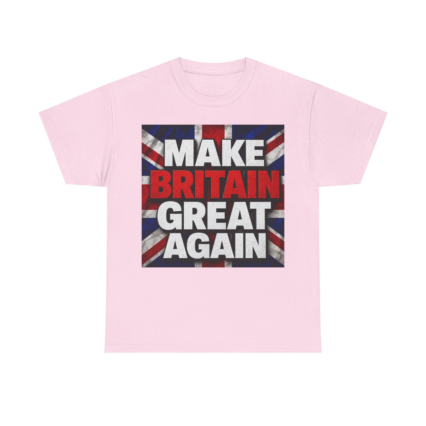 Make Britain Great Again T-Shirt — Union Jack Political Statement Tee