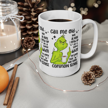 Grinch Coffee Mug – "Call Me Old" Funny Sarcastic Ceramic Cup (11oz/15oz)