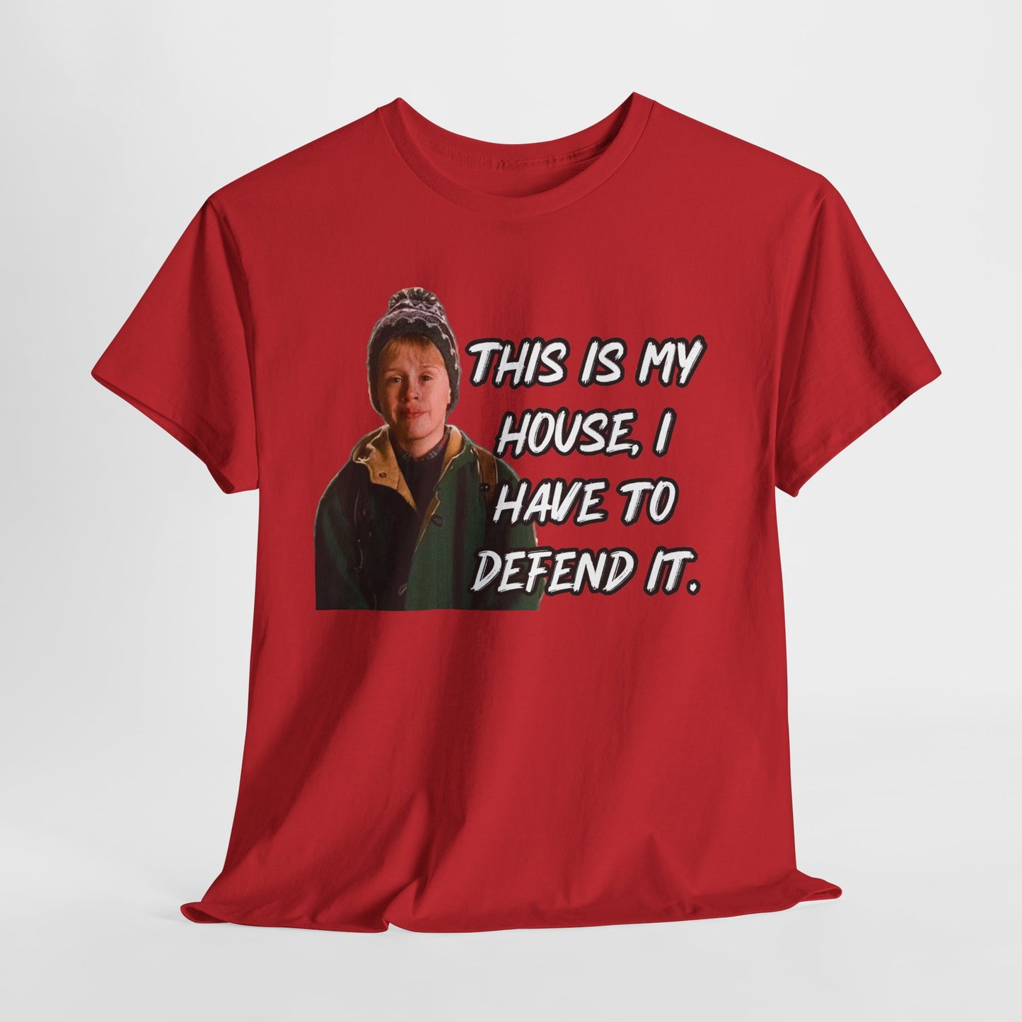 T-Shirt — "This Is My House, I Have To Defend It." Quote Tee