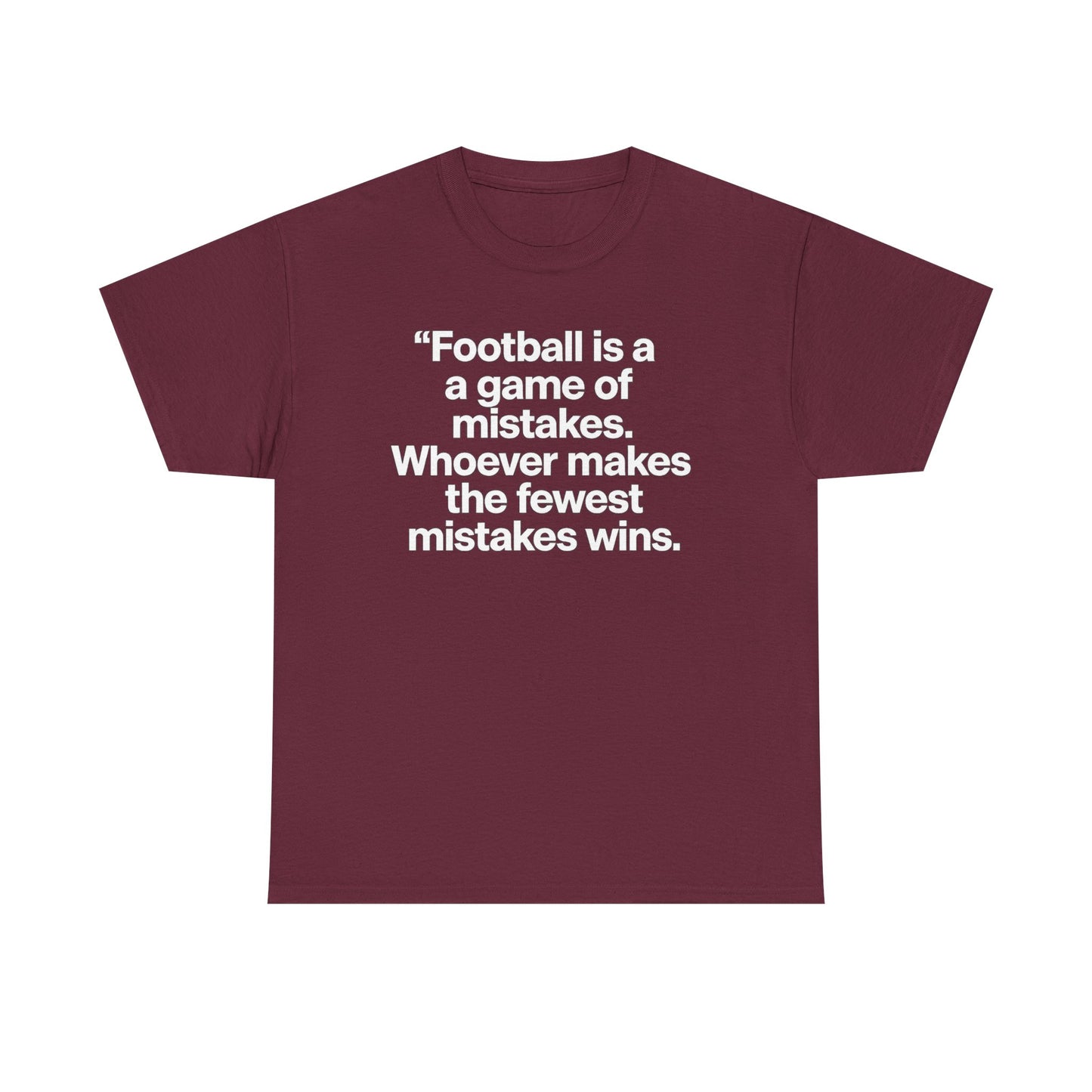 Football Quote T‑Shirt — “Football is a game of mistakes. Whoever makes the fewest mistakes wins.”