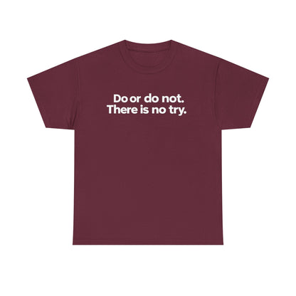 Do or Do Not — Motivational Text T-Shirt