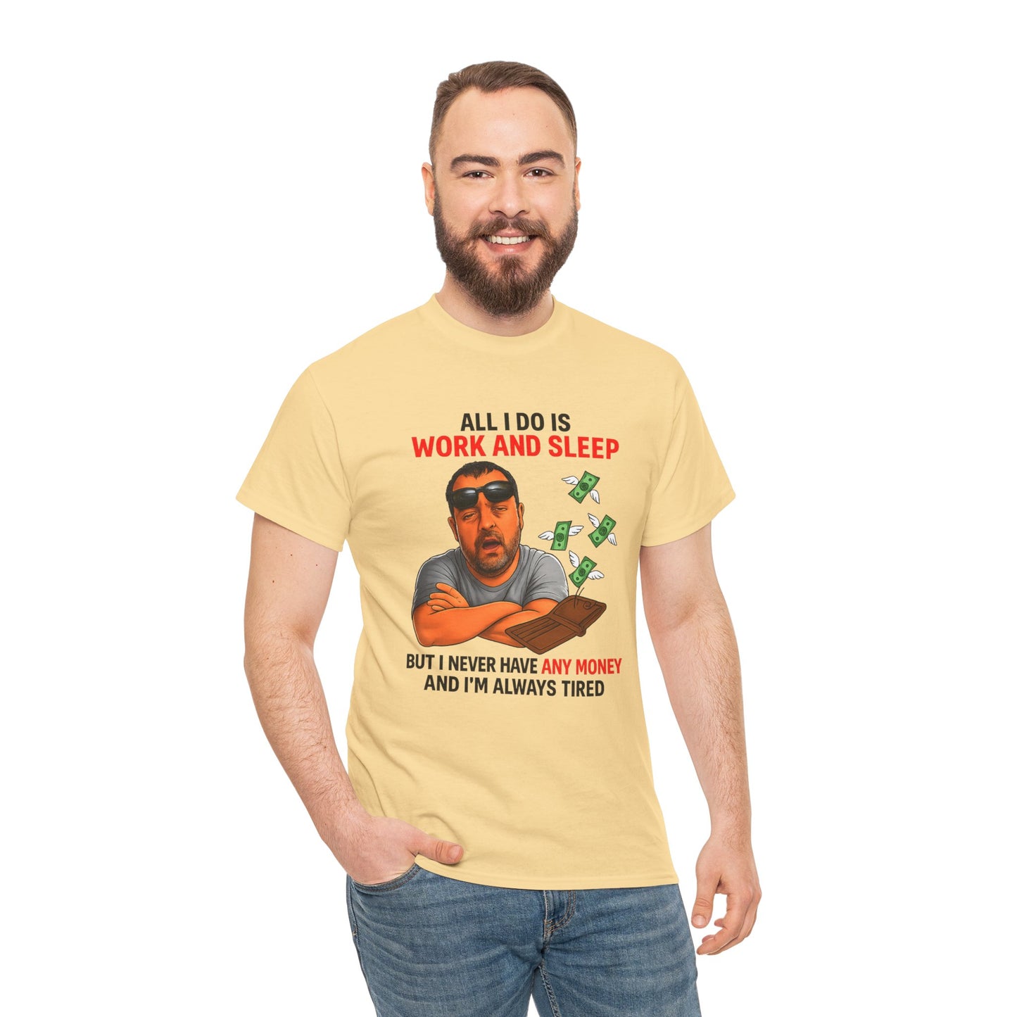 Graphic Tee — "All I Do Is Work and Sleep" Funny Money & Tired Humor Shirt