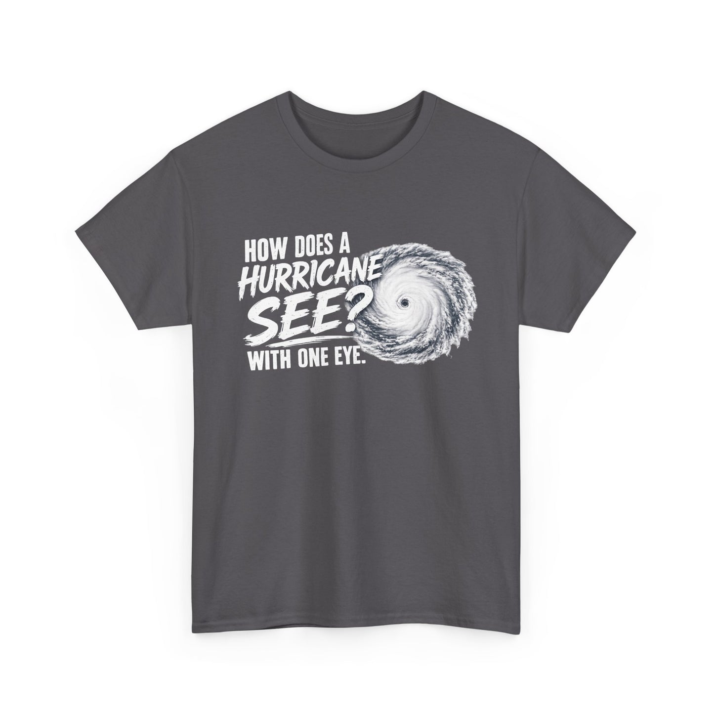 Hurricane Joke Tee – "How Does a Hurricane See? With One Eye" Graphic T-Shirt