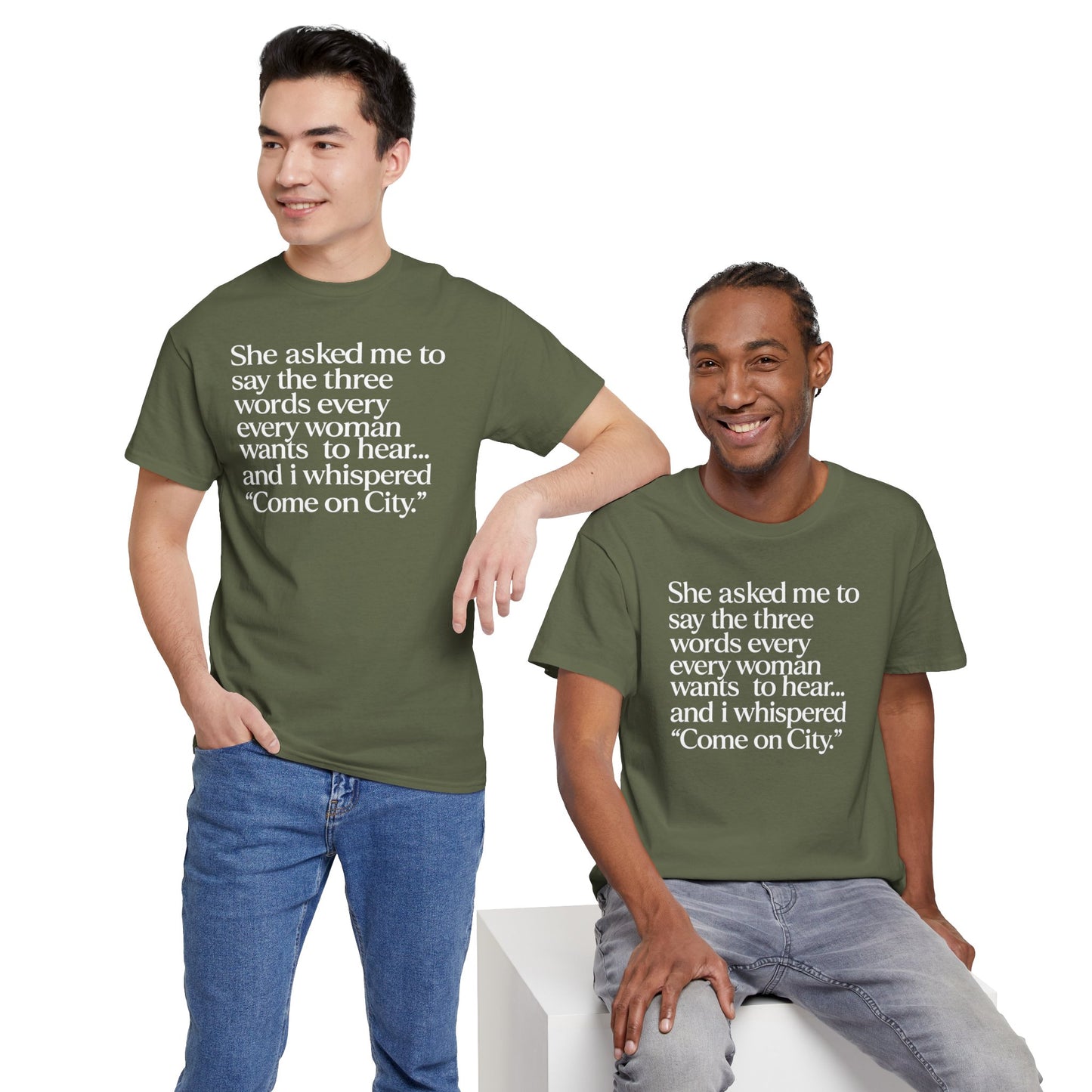 Graphic Tee — "She asked me to say the three words... Come on City."