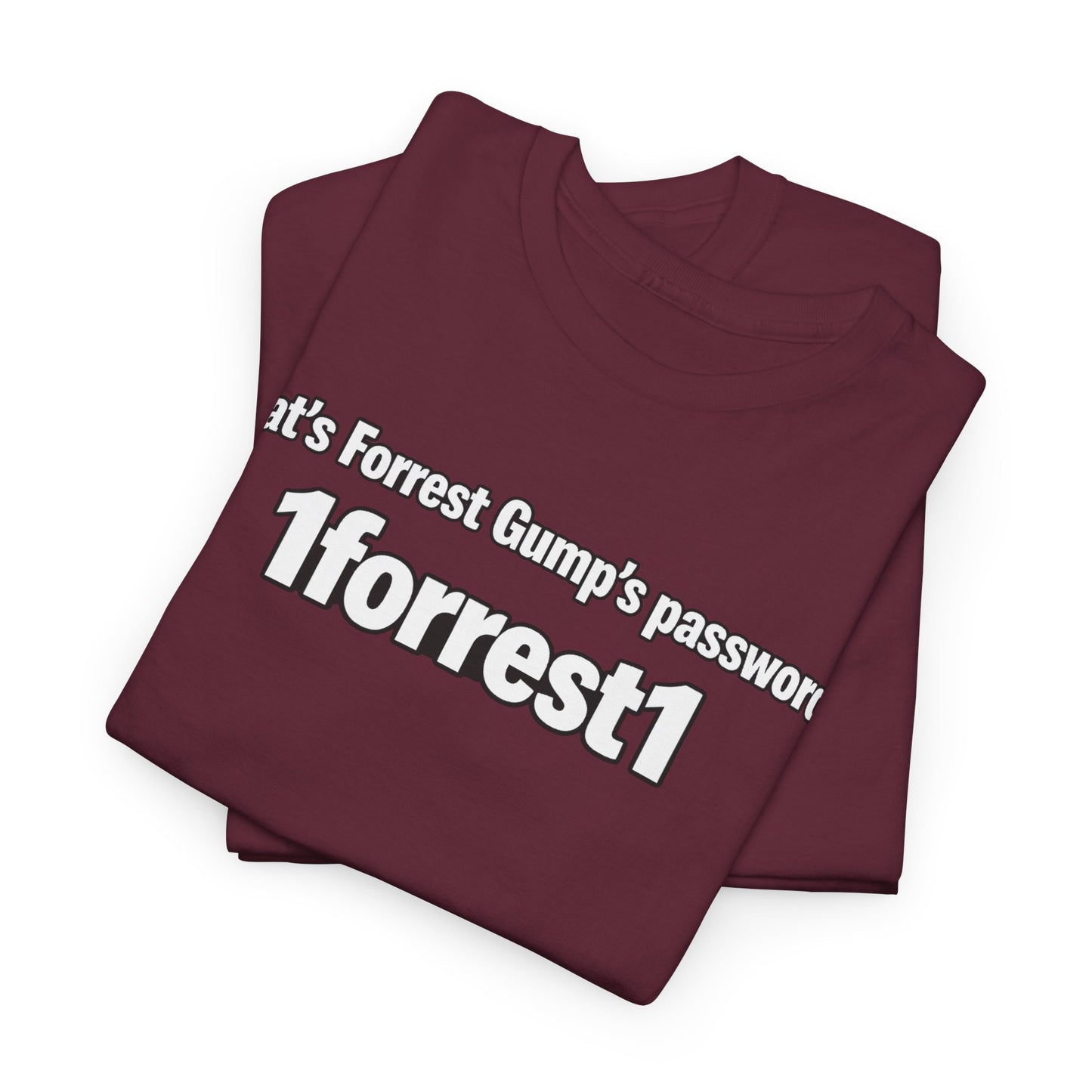 Forrest Gump Password Tee — "What's Forrest Gump's password? 1forrest1"