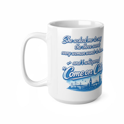 Come On City Coffee Mug — Funny City Love Ceramic Mug (11oz & 15oz)