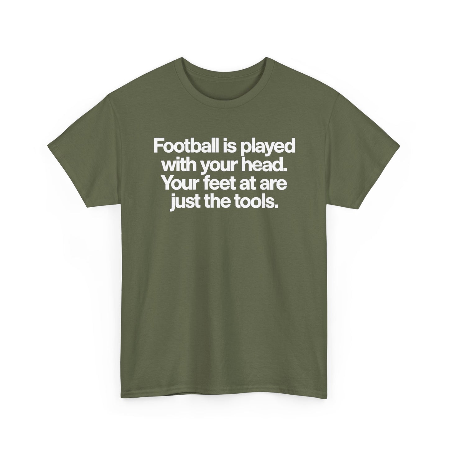 Football Is Played With Your Head Tee — Motivational Soccer Quote T-Shirt
